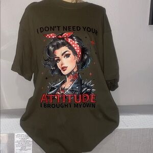 New Graphic 'I Don't Need Your Attitude' Olive Tee